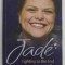 JADE - FIGHTING TO THE END , MY AUTOBIOGRAPHY , 1981- 2009