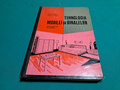 TEHNOLOGIA MOBILEI ȘI BINALELOR *MANUAL LICEE / MIHAI BALDOVIN / 1969 * foto