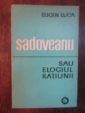 Sadoveanu Sau Elogiul Ratiunii - Eugen Luca ( dedicatie , autograf )