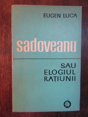 Sadoveanu Sau Elogiul Ratiunii - Eugen Luca ( dedicatie , autograf ) foto