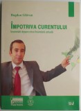 Impotriva curentului. Insemnari despre criza financiara actuala &ndash; Bogdan Glavan