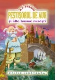 Pestisorul de aur si alte basme rusesti (editie ilustrata) - Aleksandr Sergheevici Puskin