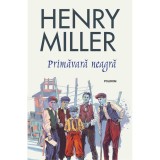 Primavara neagra (editia 2019) - Henry Miller, Polirom