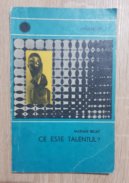 Ce este talentul - Marian Bejat (colecția ORIZONTURI)