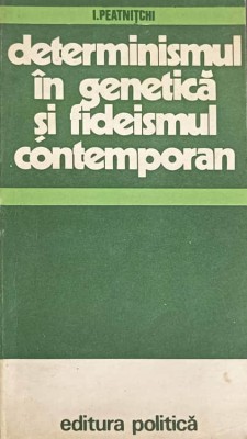 DETERMINISMUL IN GENETICA SI FIDEISMUL CONTEMPORAN-I. PEATNITCHI-241139 foto