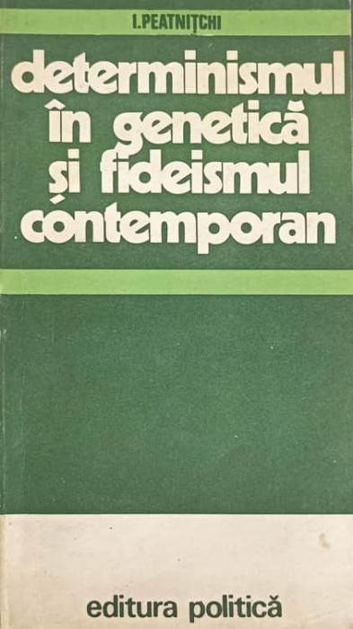 DETERMINISMUL IN GENETICA SI FIDEISMUL CONTEMPORAN-I. PEATNITCHI-241139