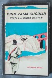 Octavian Metea - Prin Vama Cucului. Viața lui Badea C&acirc;rțan