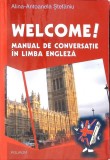 WELCOME! MANUAL DE CONVERSATIE IN LIMBA ENGLEZA-ALINA ANTOANELA STEFANIU-344952