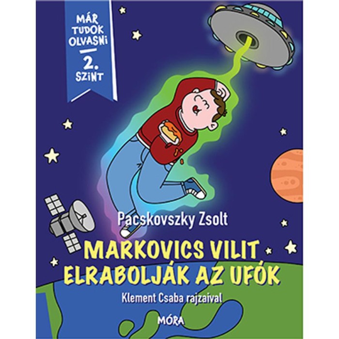 Markovics Vilit elrabolj&aacute;k az uf&oacute;k - M&aacute;r tudok olvasni - 2. szint - Pacskovszky Zsolt