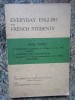 EVERYDAY ENGLISH FOR FRENCH STUDENTS - S. M. DORET - Carte Limba Engleza - Curs Engleza Francezi - 120 Pagini