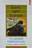 Incet, spre Europa. In dialog cu Mircea Mihaies - Vladimir Tismaneanu (AB92), Polirom
