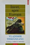 Incet, spre Europa. In dialog cu Mircea Mihaies - Vladimir Tismaneanu (AB92)