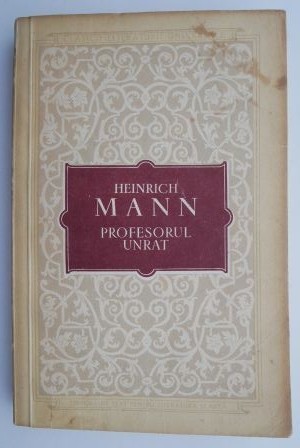 Profesorul Unrat. Sfarsitul unui tiran &ndash; Heinrich Mann