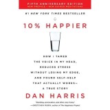 Cumpara ieftin Cartea 10% Happier de Dan Harris, Psihologie si Sociologie, Carte straina in Engleza