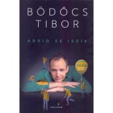 Addig se iszik - B&ouml;dőcs Tibor