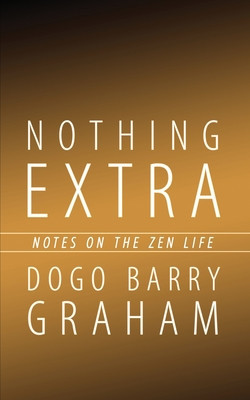 Nothing Extra: Notes on the Zen Life foto