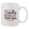 Cana alba personalizata &#039;I really really love you&#039;, INOVATIX&reg;. 330ml, Oem