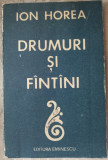 ION HOREA: DRUMURI SI FINTINI/FANTANI (ed. princeps 1988/stampile de biblioteca)