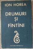 Cumpara ieftin ION HOREA: DRUMURI SI FINTINI/FANTANI (ed. princeps 1988/stampile de biblioteca)