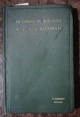 LA CHIESE DI BOLOGNA ILLUSTRATE CON CENNI SULLE TRADIZIONI RELIGIOSE DELLA CITTA foto