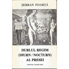 Dublul regim (diurn / nocturn) al presei - Serban Foarta