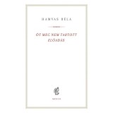 &Ouml;t meg nem tartott előad&aacute;s - Hamvas B&eacute;la
