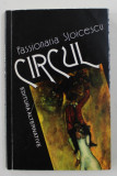 CIRCUL de PASSIONARIA STOICESCU , 2002 , DEDICATIE *