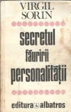 Secretul fauririi personalitatii - Virgil Sorin | Editura Albatros | 1982 | Psihologie, Dezvoltare Personala | Romana