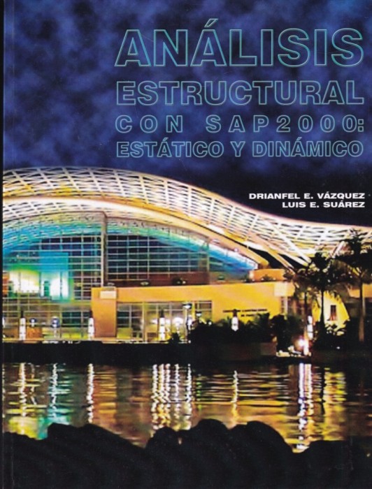 Dr. Drianfel E Vazquez, Dr. Luis E Suarez - Analisis Estructural con SAP2000: