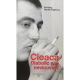 Adriana Oprea Popescu - Cioaca. Diabolic sau nevinovat? (Editia: 2008)