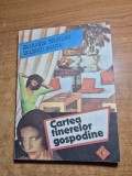 Carte de bucate - cartea tinerelor gospodine - din anul 1988