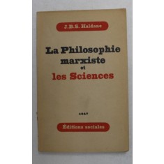 LA PHILOSOPHIE MARXISTE ET LES SCIENCES par J.B.S. HALDANE , 1947