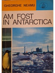 Gheorghe Neamu - Am fost in Antarctica (semnata) (Editia: 1974) foto