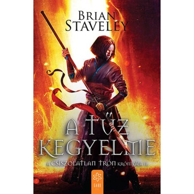 A tűz kegyelme - A Csiszolatlan Tr&amp;oacute;n kr&amp;oacute;nik&amp;aacute;ja II. - Brian Staveley foto