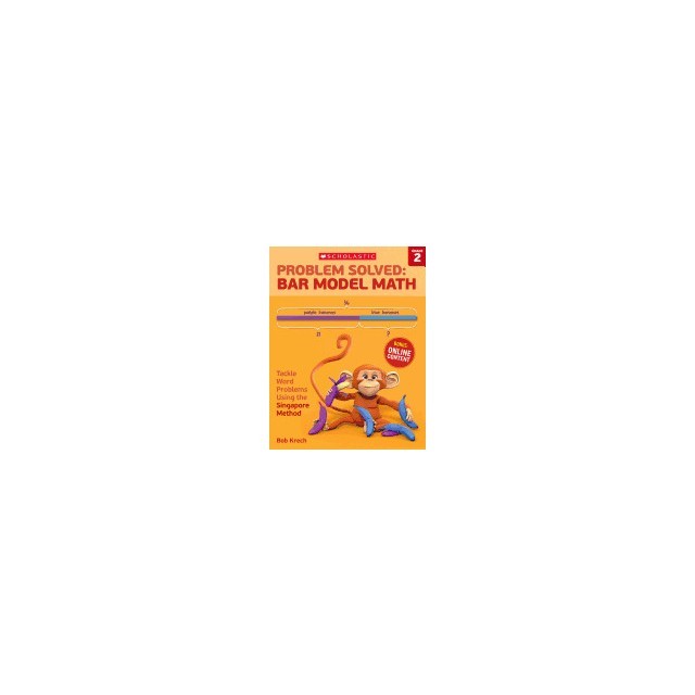 Problem Solved: Bar Model Math Grade 2: Tackle Word Problems Using the Singapore Method