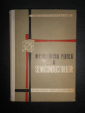 Suzana Gadea - Metalurgia fizica a semiconductorilor (1963, editie cartonata)