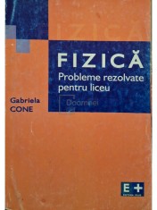 Gabriela Cone - Fizica. Probleme rezolvate pentru liceu (Editia: 2006) foto