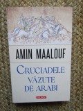 CRUCIADELE VAZUTE DE ARABI - AMIN MAALOUF