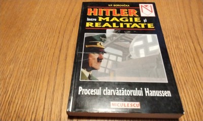 HITLER INTRE MAGIE SI REALITATE - Procesul Clarvazatorului HANUSSEN - V. P. Borovicka - Editura Niculescu, 2001, 331 p. foto