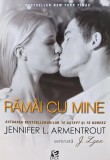 Ramai cu Mine - Jennifer L. Armentrout - Editura Epica, 2015, 490 pagini, brosata - Roman de Literatura Autori Straini