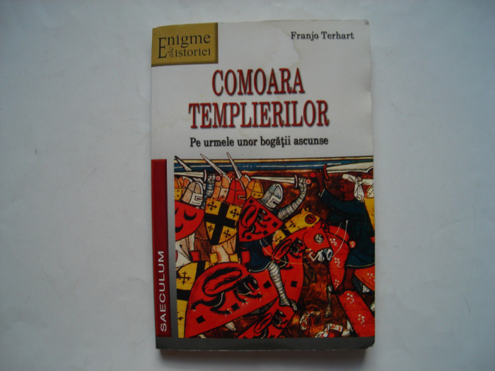Comoara templierilor. Pe urmele unor bogatii ascunse - Franjo Terhart