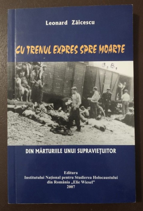 Leonard Zăicescu - Cu trenul expres spre moarte: din mărturiile unui supraviețui
