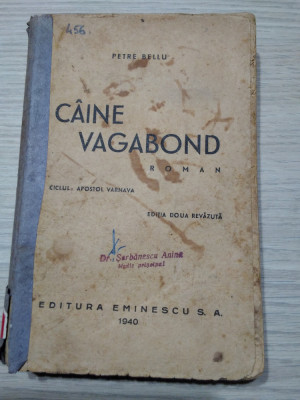 CAINE VAGABOND - Ciclul: APOSTOL VARNAVA - Petre Bellu - 1940, 263 p. foto