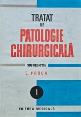 Tratat de patologie chirurgicala, volumul 1 - Semiologie si propedeutica chirurgicala - 1989 - Eugen Proca (BE28)