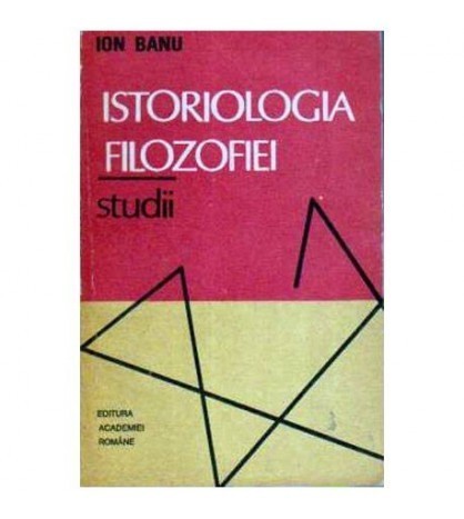 Ion Banu - Istoriologia filozofiei - studii - 106801