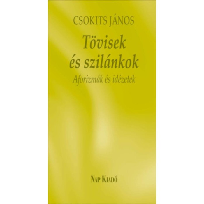 T&ouml;visek &eacute;s szil&aacute;nkok - Aforizm&aacute;k &eacute;s id&eacute;zetek - Csokits J&aacute;nos