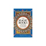 The Magic Books: A Medieval History of Enchantment in 20 Extraordinary Manuscripts