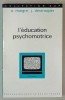 L &#039;EDUCATION PSYCHOMOTRICE par ANDREE MAIGRE et J. DESTROOPER , 1975