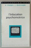 L &#039;EDUCATION PSYCHOMOTRICE par ANDREE MAIGRE et J. DESTROOPER , 1975