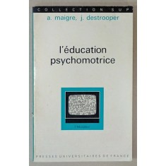 L &#039;EDUCATION PSYCHOMOTRICE par ANDREE MAIGRE et J. DESTROOPER , 1975